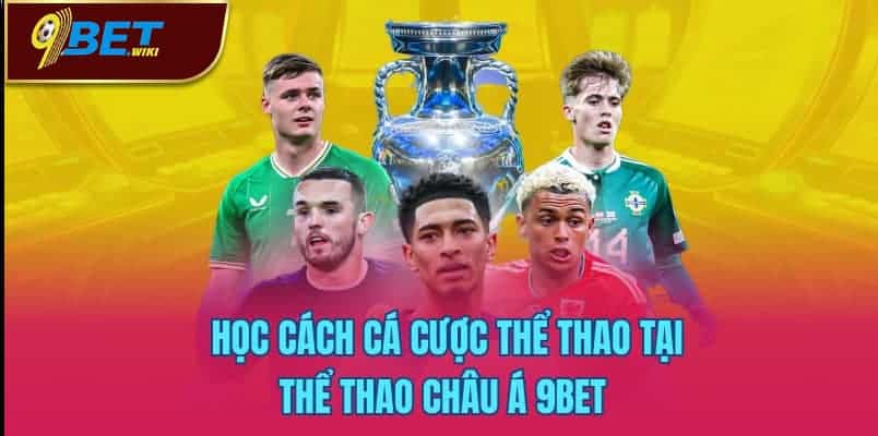 Học cách cá cược thể thao tại Thể thao Châu Á 9bet